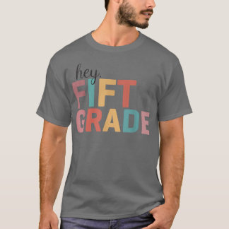 Hey 5th Fifth Grade Back To School Students Teache T-Shirt