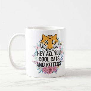 Hey All You Cool Cats and Kittens   Tiger King Coffee Mug