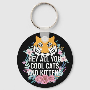 Hey All You Cool Cats and Kittens   Tiger King Key Ring