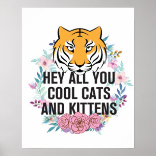 Hey All You Cool Cats and Kittens Tiger King Poster