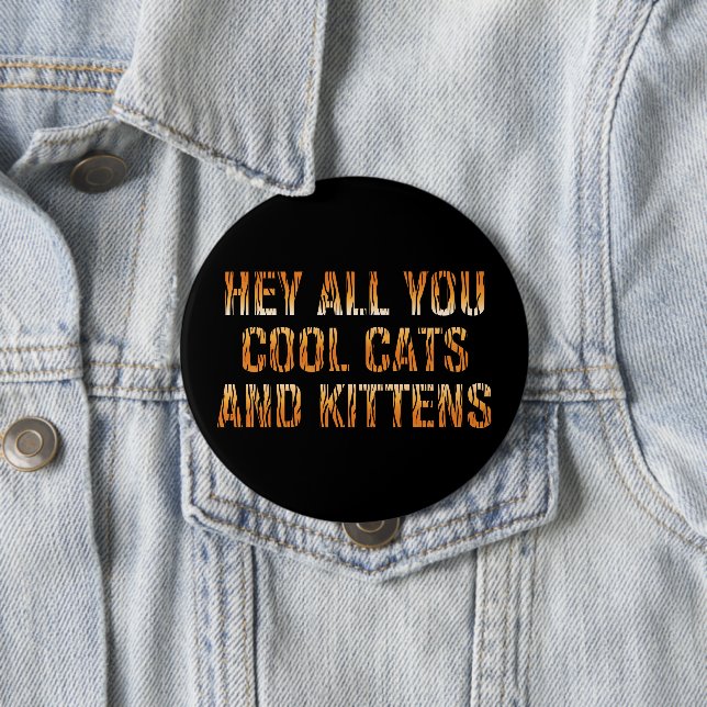 Hey All You Cool Cats and Kittens | Tiger Print 10 Cm Round Badge (In Situ)