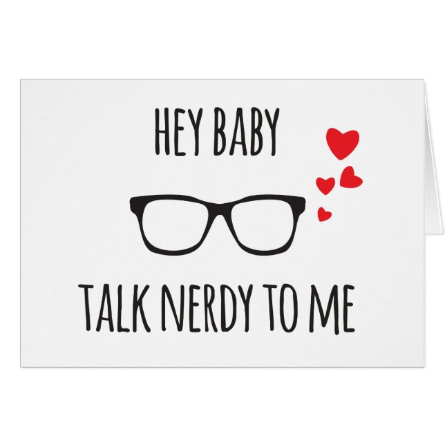 Hey Baby Talk Nerdy to Me (Front Horizontal)