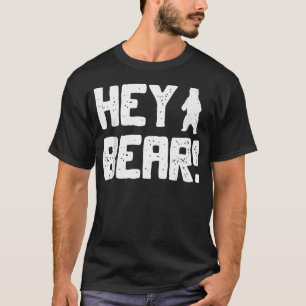 Hey Bear Funny Hiking Outdoors Black Grizzly Bear T-Shirt