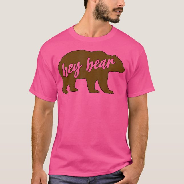 Hey Bear Funny Quote Outdoors Hiking Camping Backp T-Shirt (Front)