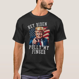 Hey Biden Pull My Finger Funny Trump Political T-Shirt