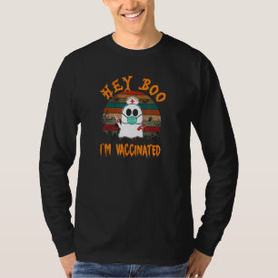 Hey Boo Im Vaccinated T-Shirt