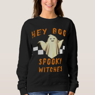 Hey boo spooky witches cute ghost ,funny Halloween Sweatshirt