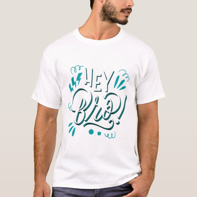Hey Bro T-Shirt (Front)