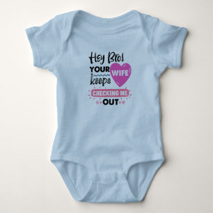  "Hey Bro! Your Wife Keeps Checking Me Out" Baby Bodysuit