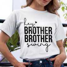 Hey Brother Brother Swing, Baseball Gift T-Shirt