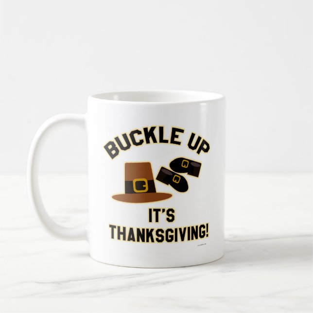 Hey Buckle Up Its Thanksgiving Pilgrim Motto Coffee Mug (Left)