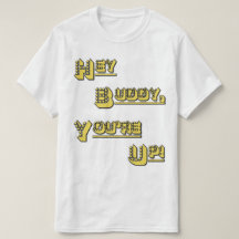 Hey Buddy! You're Up!