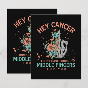 Hey cancer I Don't Have Enough Middle Fingers Card