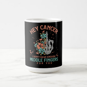 Hey cancer I Don't Have Enough Middle Fingers Coffee Mug