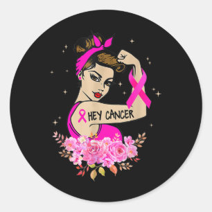Hey Cancer Shirt Pink Breast Cancer Awareness Stro Classic Round Sticker
