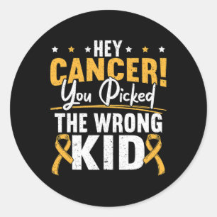 Hey Cancer You Picked The Wrong Kid Childhood Canc Classic Round Sticker
