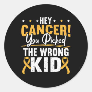 Hey Cancer You Picked The Wrong Kid Childhood Canc Classic Round Sticker