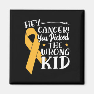 Hey Cancer You Picked The Wrong Kid Childhood Canc Magnet
