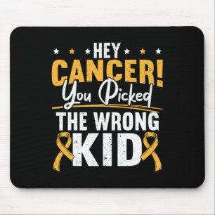 Hey Cancer You Picked The Wrong Kid Childhood Canc Mouse Mat