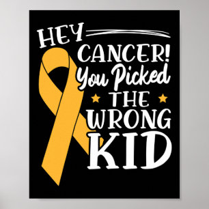 Hey Cancer You Picked The Wrong Kid Childhood Canc Poster