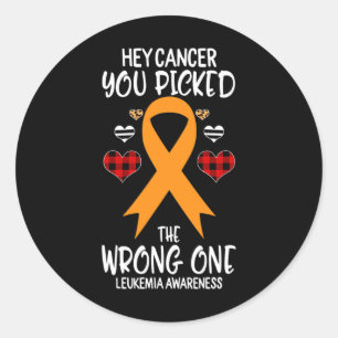 Hey Cancer You Picked The Wrong One Leukaemia Awar Classic Round Sticker