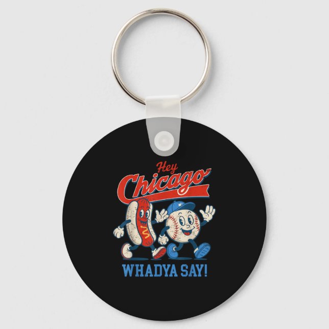 Hey Chicago Whadya Say Baseball And Hot Dog 4th Of Key Ring (Front)
