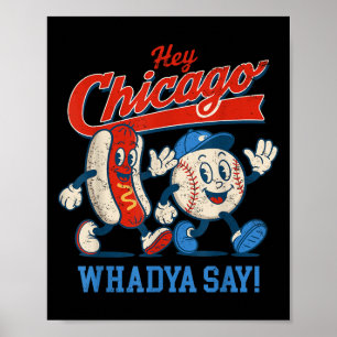 Hey Chicago Whadya Say Baseball And Hot Dog 4th Of Poster