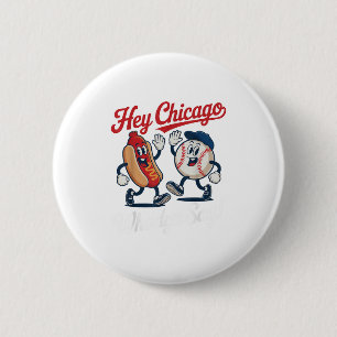 Hey Chicago Whadya Say Funny Baseball Hot Dog 4th  6 Cm Round Badge