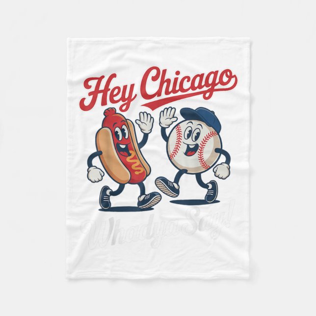 Hey Chicago Whadya Say Funny Baseball Hot Dog 4th  Fleece Blanket (Front)