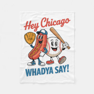 Hey Chicago Whadya Say Funny Baseball Hot Dog 4th Fleece Blanket