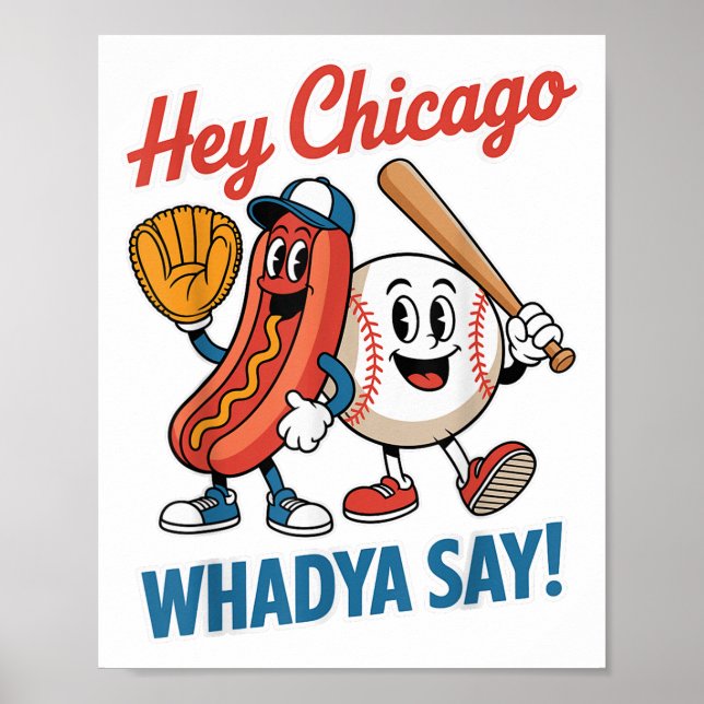Hey Chicago Whadya Say Funny Baseball Hot Dog 4th  Poster (Front)