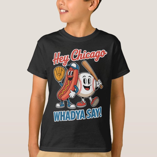 Hey Chicago Whadya Say Funny Baseball Hot Dog 4th  T-Shirt (Front)