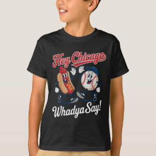 Hey Chicago Whadya Say Funny Baseball Hot Dog 4th  T-Shirt