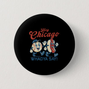 Hey Chicago Whadya Say Hot Dog Baseball Graphic  6 Cm Round Badge