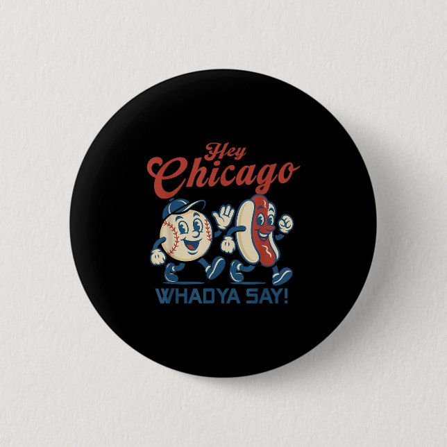 Hey Chicago Whadya Say Hot Dog Baseball Graphic  6 Cm Round Badge (Front)