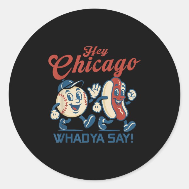 Hey Chicago Whadya Say Hot Dog Baseball Graphic  Classic Round Sticker (Front)