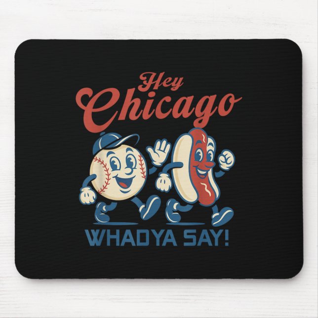 Hey Chicago Whadya Say Hot Dog Baseball Graphic  Mouse Mat (Front)