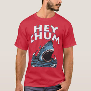 Hey Chum, Funny, Shark, By Yoraytees T-Shirt