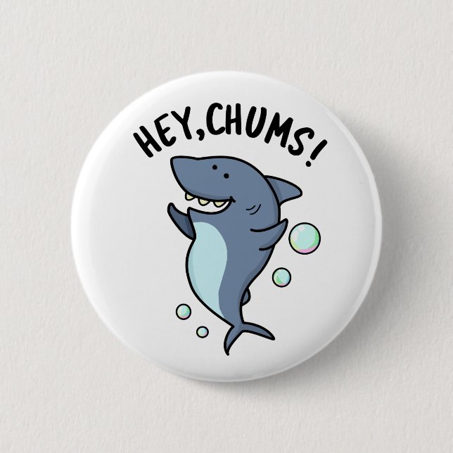 Hey Chums Funny Shark Pun  6 Cm Round Badge (Front)