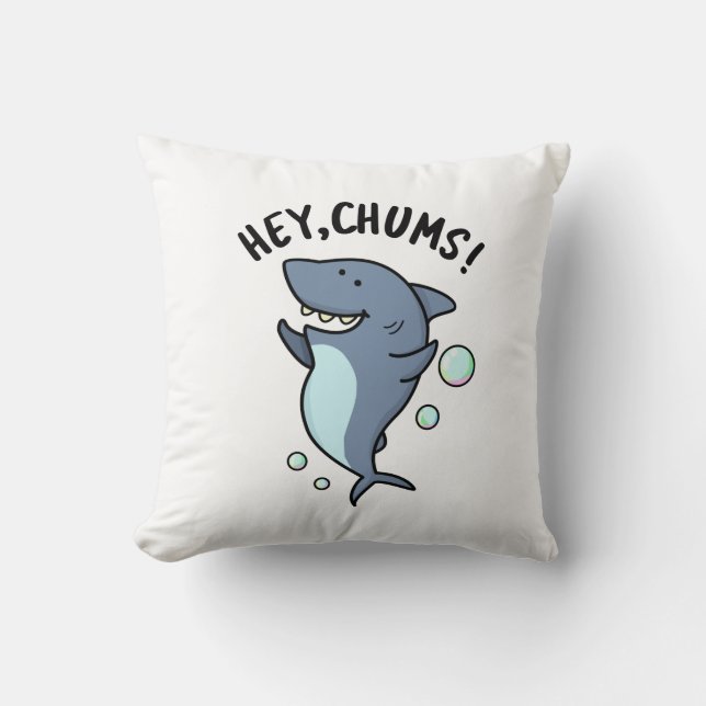 Hey Chums Funny Shark Pun  Cushion (Front)