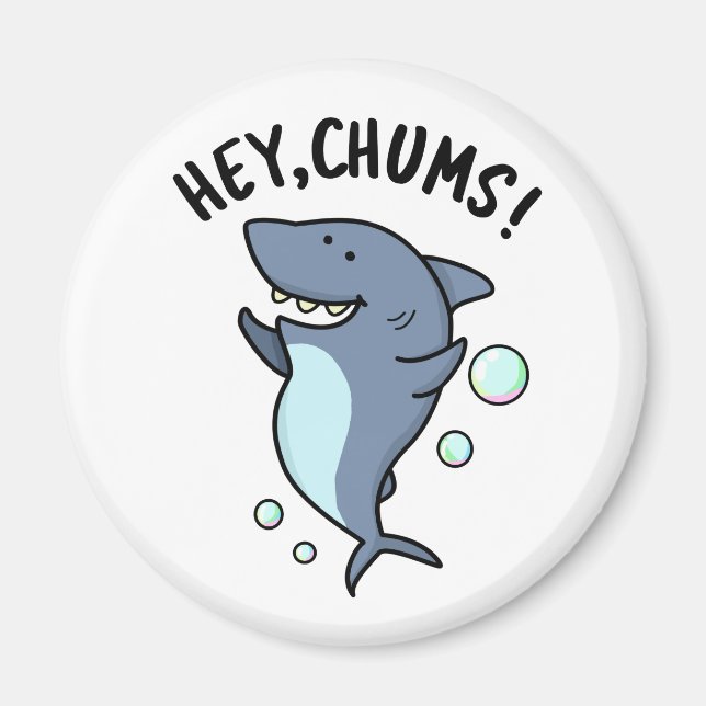 Hey Chums Funny Shark Pun  Magnet (Front)