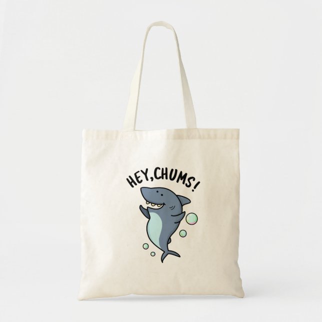 Hey Chums Funny Shark Pun  Tote Bag (Front)