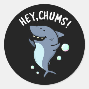 Hey Chums Funny Toothy Shark Pun Classic Round Sticker