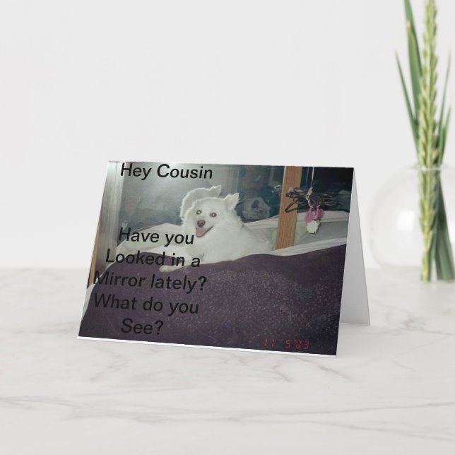 Hey Cousin, Have you looked -Greeting Card (Front)