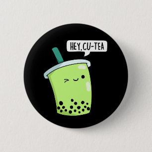 Hey Cu-Tea Funny Boba Tea Pun Dark BG 6 Cm Round Badge