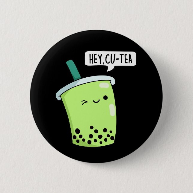 Hey Cu-Tea Funny Boba Tea Pun Dark BG 6 Cm Round Badge (Front)