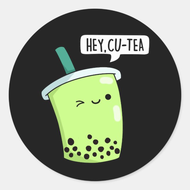 Hey Cu-Tea Funny Boba Tea Pun Dark BG Classic Round Sticker (Front)