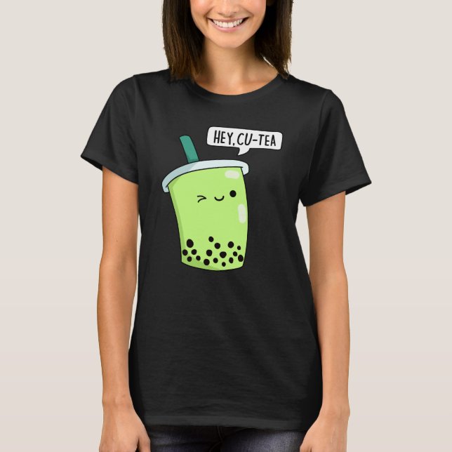Hey Cu-Tea Funny Boba Tea Pun Dark BG T-Shirt (Front)