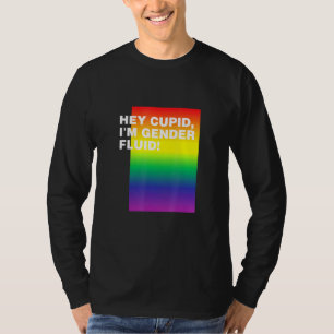Hey Cupid Im Gender Fluid Lgbtq Nonbinary Pride 2 T-Shirt