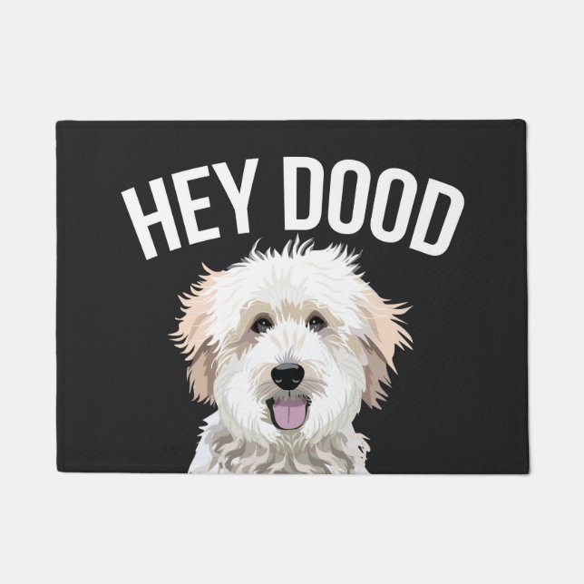 Hey Dood - goldendoodle funny Doormat (Front)